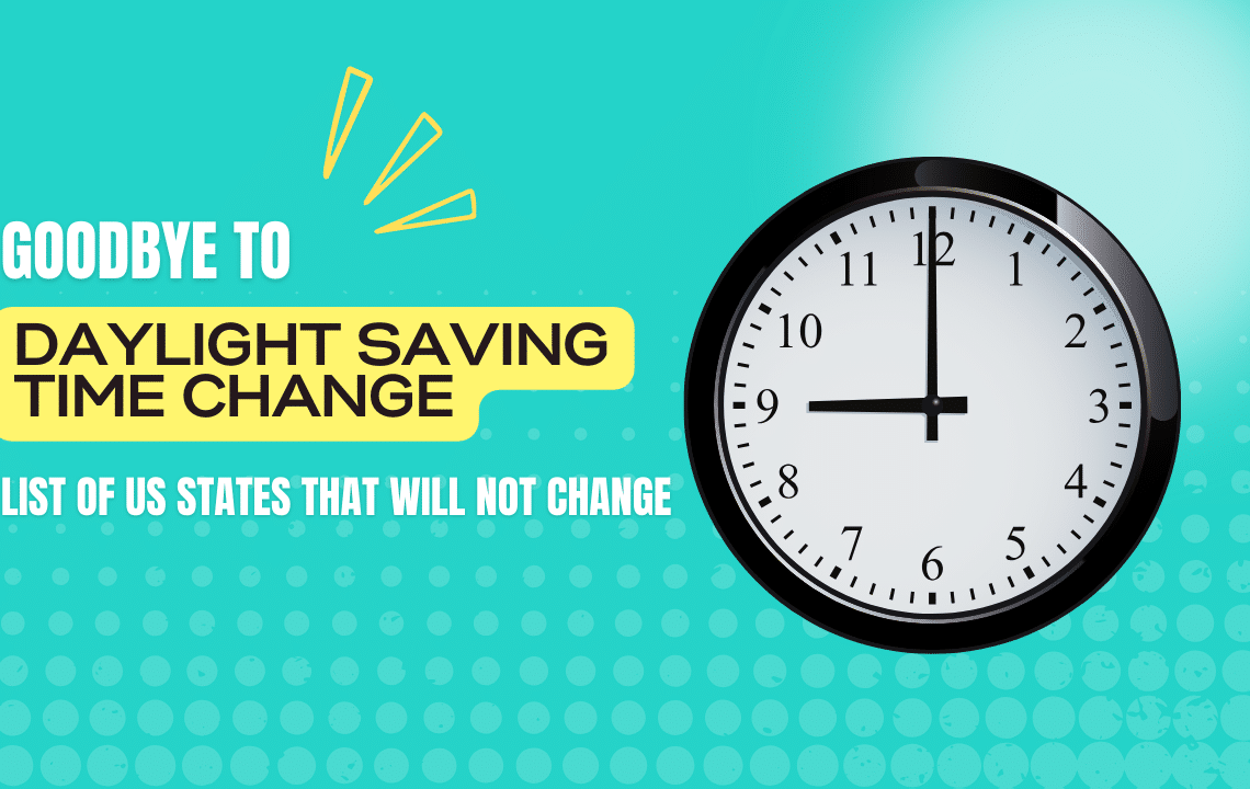 Goodbye to Daylight Saving Time Change List of US States That Will Not