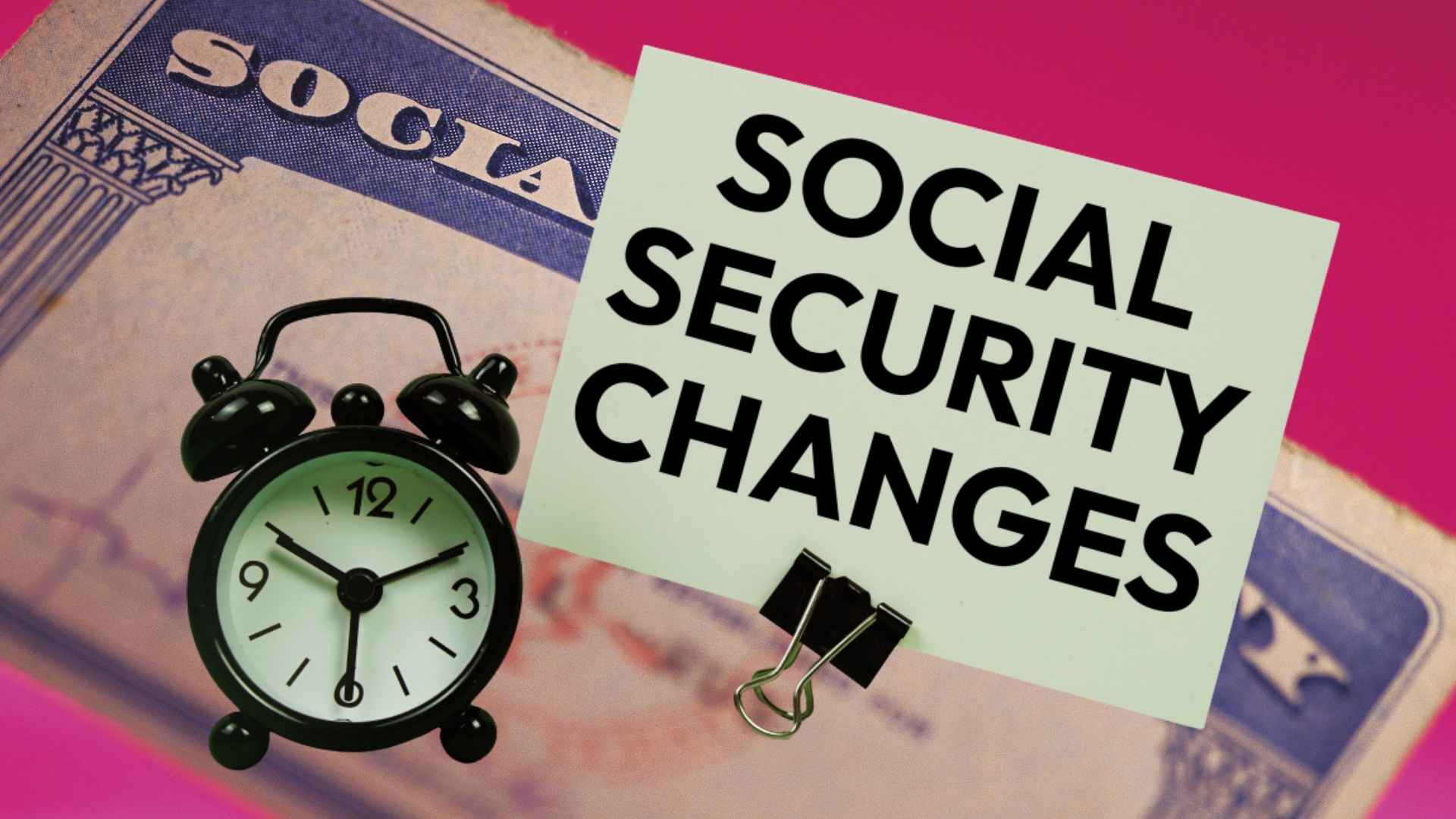Social Security card with clock and a note indicating Social Security changes affecting payments
