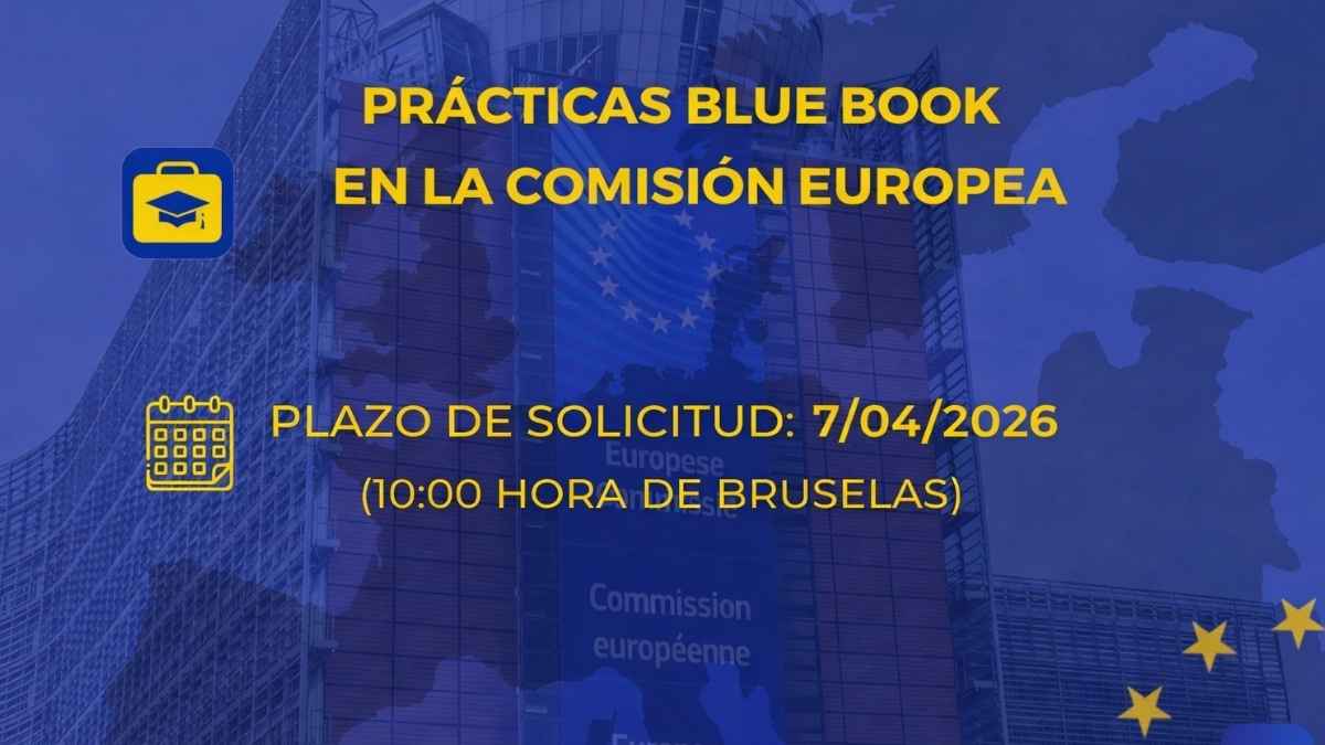 Prácticas Blue Book en la Comisión Europea con plazo de solicitud hasta el 7 de abril de 2026 a las 10:00 hora de Bruselas